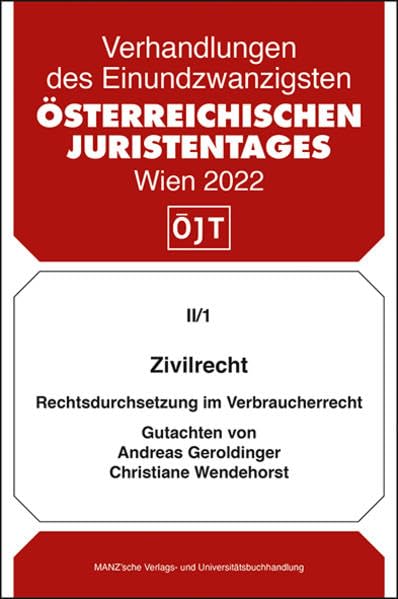 Zivilrecht Rechtsdurchsetzung im Verbraucherrecht - materiellrechtliche und prozessuale Aspekte (Verhandlungen des 21. Österreichischen Juristentages) Law