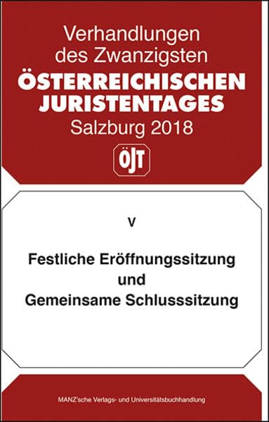 Festliche Eröffnungssitzung und Gemeinsame Schlusssitzung (Verhandlungen des 20. Österreichischen Juristentages) Law