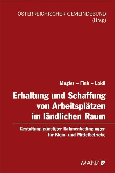 Erhaltung und Schaffung von Arbeitsplätzen im ländlichen Raum: Gestaltung günstiger Rahmenbedingungen für Klein- und Mittelbetriebe Law