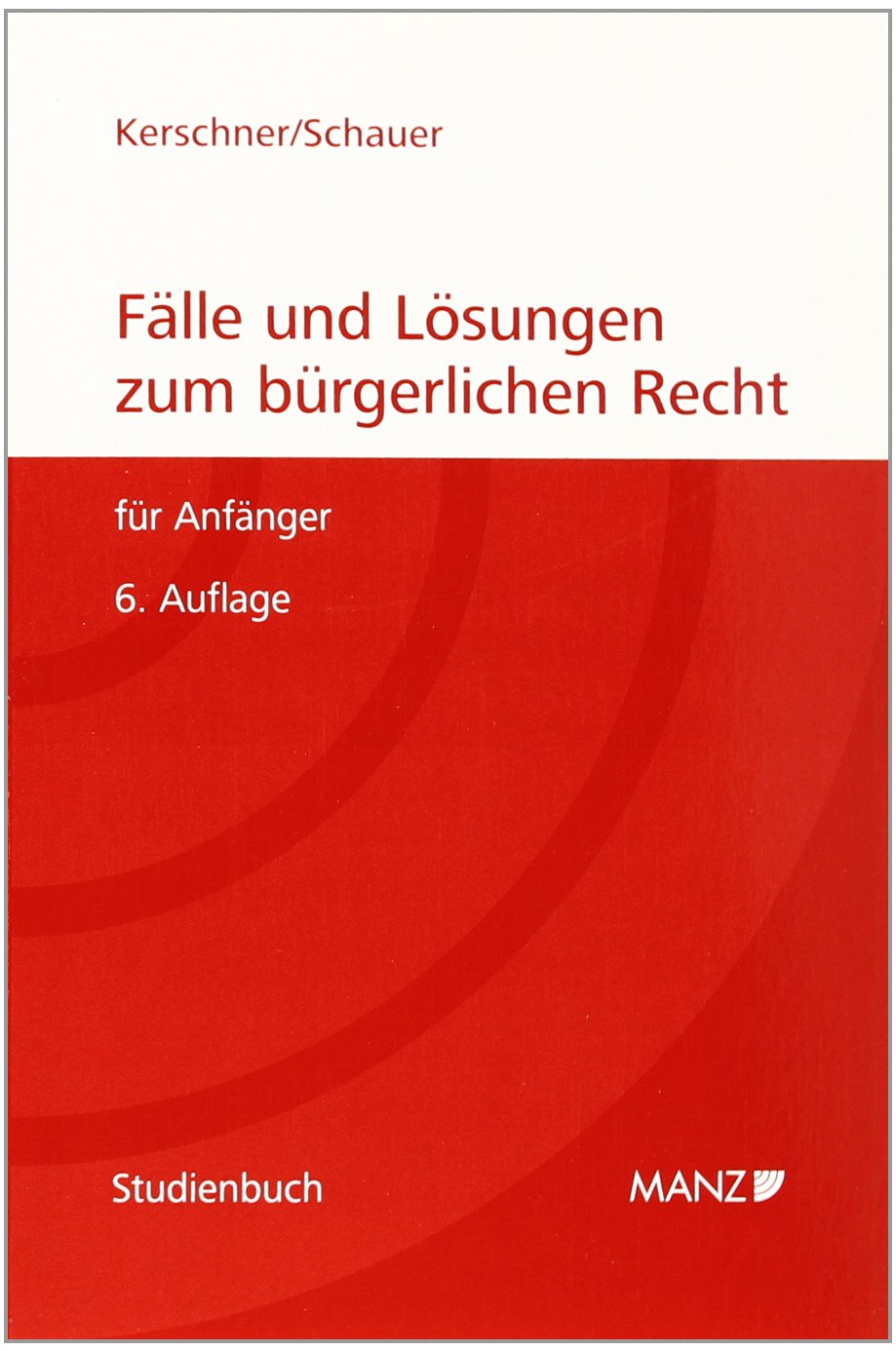 Fälle und Lösungen zum bürgerlichen Recht für Anfänger Law