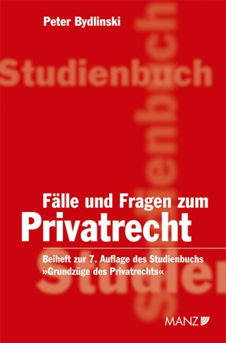 Grundzüge des Privatrechts. Für Ausbildung und Praxis / Fälle und Fragen zum Privatrecht: Beiheft zur 7. Auflage des Studienbuchs "Grundzüge des Privatrechts" Law
