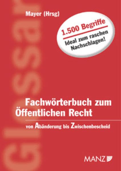 Fachwörterbuch zum Öffentl.Recht von Abänderung bis Zwischenbescheid: Von Abänderung bis Zwischenbescheid. Mit 1500 Begriffen (Rechtstaschenbuch) Law