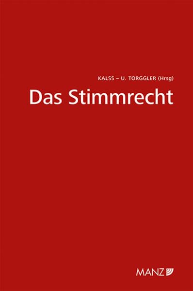 Das Stimmrecht Wiener Unternehmensrechtstag: Beiträge zum 8. Wiener Unternehmensrechtstag (URT - Schriftenreihe Wiener Unternehmensrechtstag) Law