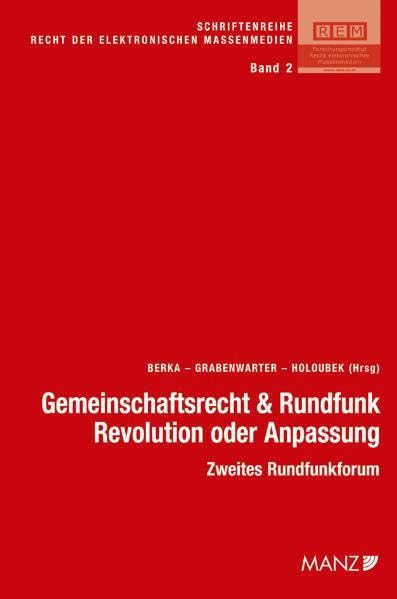 Gemeinschaftsrecht und Rundfunk- Revolution oder Anpassung: Zweites Rundfunkforum (REM - Recht der elektronischen Massenmedien) Law