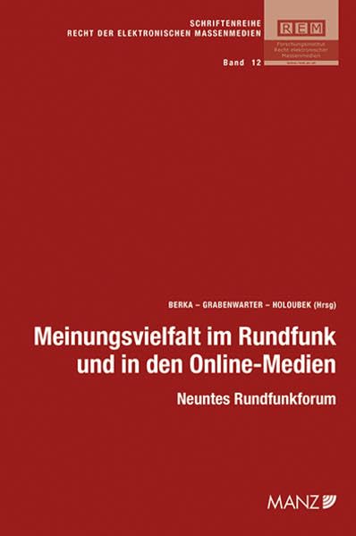 Meinungsvielfalt im Rundfunk und in den Online-Medien: 9. Rundfunkforum (REM - Recht der elektronischen Massenmedien) Law