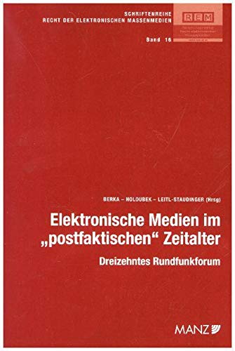 Elektronische Medien im "postfaktischen" Zeitalter (REM - Recht der elektronischen Massenmedien) Law