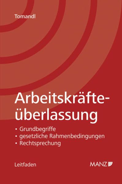 Arbeitskräfteüberlassung: Grundbegriffe - gesetzliche Rahmenbedingungen - Rechtsprechung (Leitfaden) Law