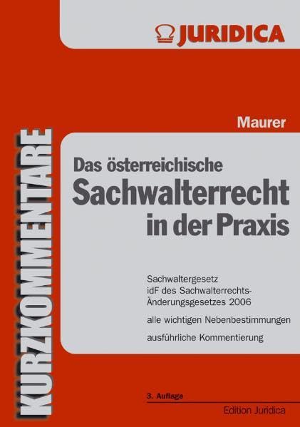 Das österreichische Sachwalterrecht in der Praxis: Sachwaltergesetz idF des Sachwalterrechts-Änderungsgesetzes 2006. Alle wichtigen Nebenbestimmungen, ausführliche Kommentierung. (Edition Juridica) Law