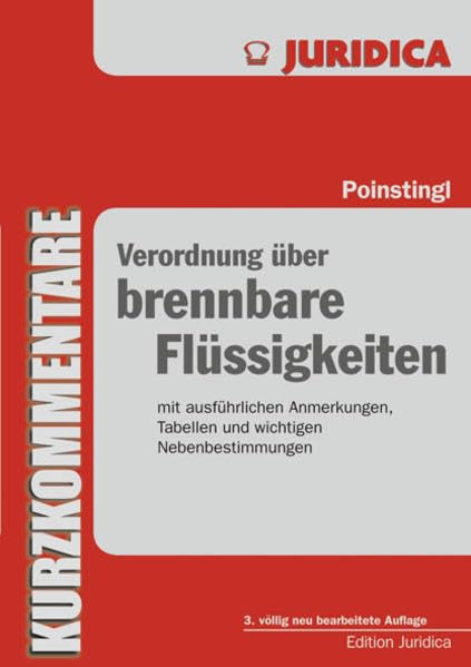 Verordnung über brennbare Flüssigkeiten: Mit ausführlichen Anmerkungen, wichtigen Nebenbestimmungen und Hintergrundinformationen. (Edition Juridica) Law