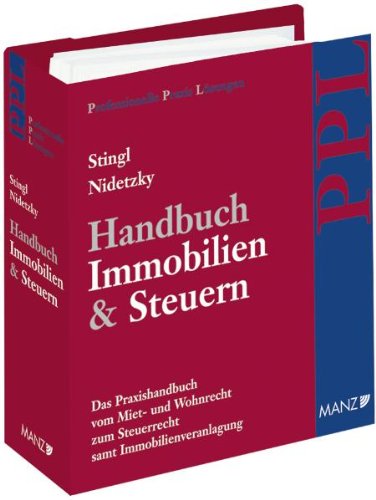 Handbuch Immobilien & Steuern. Das PPL-Handbuch vom Miet- und Wohnrecht zum Steuerrecht samt Immobilienveranlagung inkl. 20. AL: Grundwerk und CD-ROM Stand Jänner 2012. Books