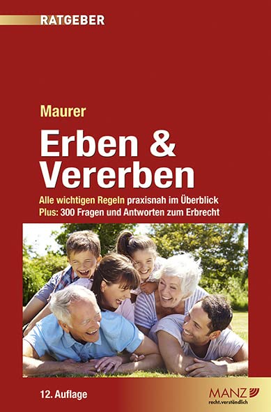 Erben & Vererben: Alle wichtigen Regeln praxisnah im Überblick. Plus 300 Fragen und Antworten zum Erbrecht (Manz Ratgeber) Law