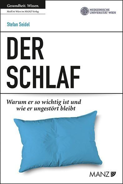 Der Schlaf: Warum er so wichtig ist und wie er ungestört bleibt (Ratgeber der MedUni Wien) Medicine