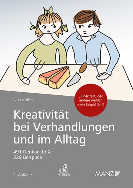 Kreativität bei Verhandlungen und im Alltag: Hinweise für Rechtsanwälte, Unternehmer, Wirtschaftstreuhänder, Mediatoren, Richter, Politiker und alle ... mit Kreativität lösen wollen (Manz Sachbuch) Law