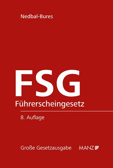 Führerscheingesetz: in der Fassung der 1. bis 22. Novelle mit erläuternden Anmerkungen, einer Übersicht der Rechtsprechung, Verordnungen und der ... (Große Gesetzausgabe) Law