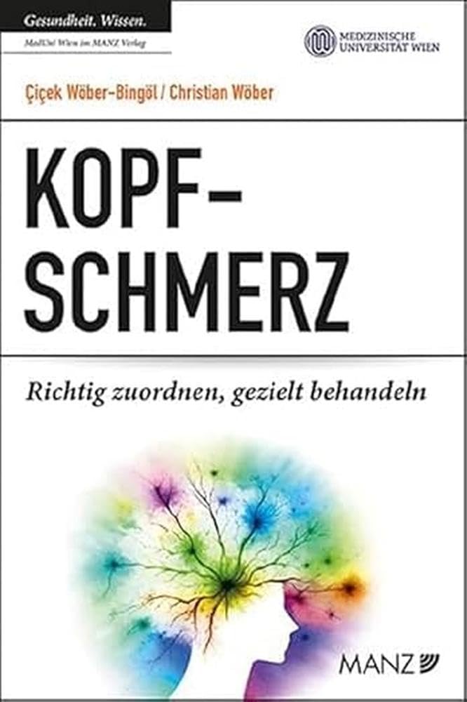 Kopfschmerz: Richtig zuordnen, gezielt behandeln. Migräne, Cluster- und Spannungs-Kopfschmerzen, Gesichtsschmerzen: Ursachen, Schmerztherapien und ... und Senioren (Ratgeber der MedUni Wien) Health, Nutrition & Fitness