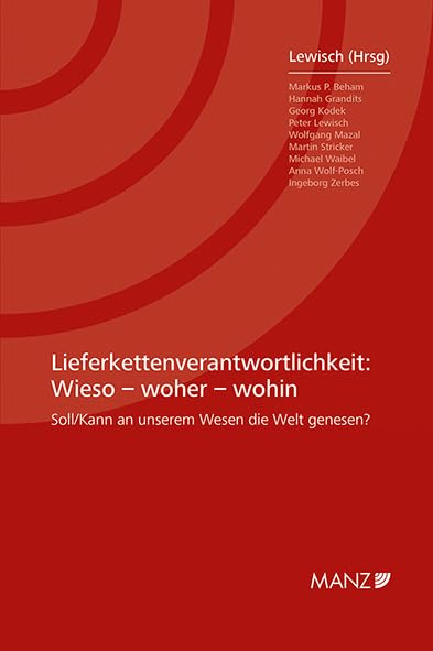 Lieferkettenverantwortlichkeit Wieso - woher - wohin: Soll/Kann an unserem Wesen die Welt genesen? Law