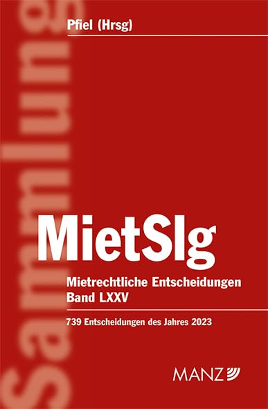 Mietrechtliche Entscheidungen MietSlg: Band LXXV - Entscheidungen des Jahres 2023 (MietSlg - Mietrechtliche Entscheidungen) Law