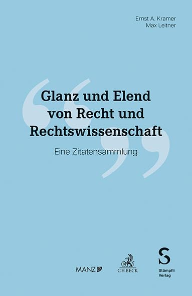 Glanz und Elend von Recht und Rechtswissenschaft: Eine Zitatensammlung Law