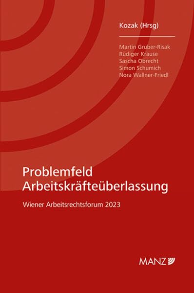 Problemfeld Arbeitskräfteüberlassung: Wiener Arbeitsrechtsforum 2023 Law