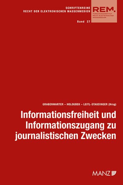 Informationsfreiheit und Informationszugang zu journalistischen Zwecken (REM - Recht der elektronischen Massenmedien) Law