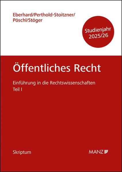 Öffentliches Recht Einführung in die Rechtswissenschaften Teil I: Studienjahr 2025/26 (Skriptum) Law