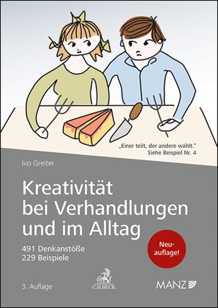 Kreativität bei Verhandlungen und im Alltag: Hinweise für Rechtsanwälte, Unternehmer, Wirtschaftstreuhänder, Mediatoren, Richter, Politiker und alle ... mit Kreativität lösen wollen (Manz Sachbuch) Law
