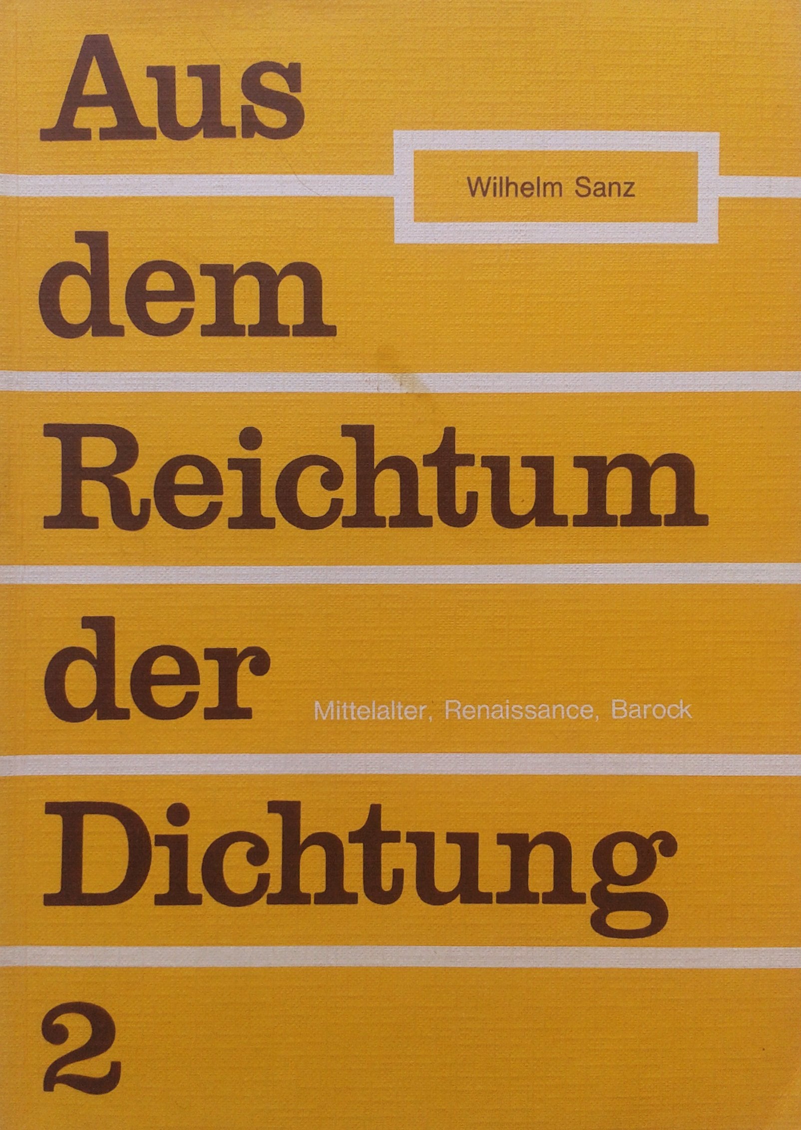 Aus dem Reichtum der Dichtung 2. Mittelalter, Renaissance, Barock Politics & History