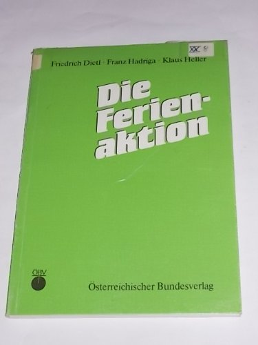 Die Ferienaktion: Grundsätzliche Überlegungen, notwendige Vorarbeiten und praktischen Hilfen zur Durchführung Books