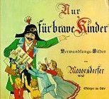 Nur für brave Kinder. Ein Verwandlungsbuch Parents & Children