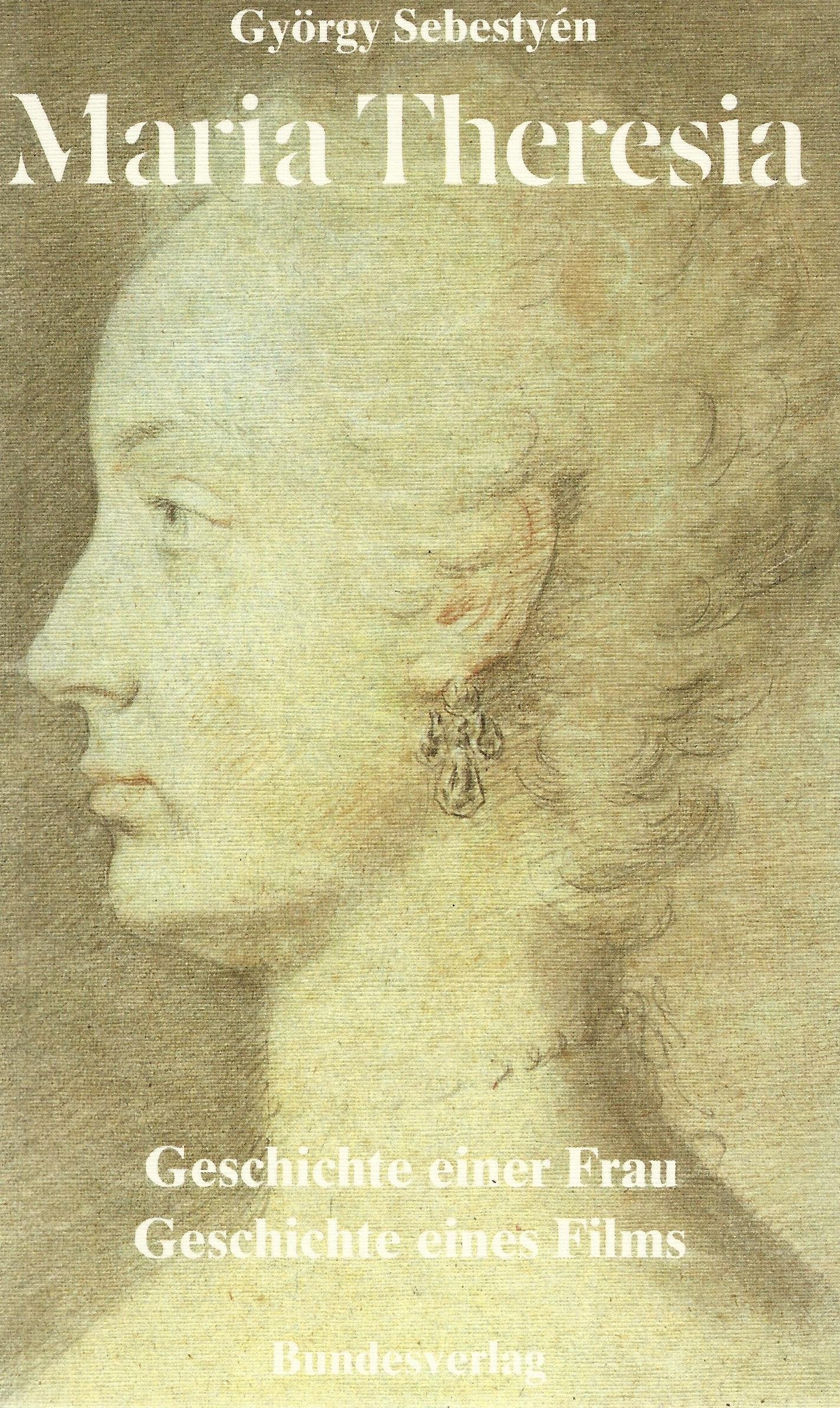 Maria Theresia. Geschichte einer Frau — Geschichte eines Films. Memories