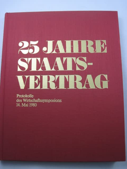 25 Jahre Staatsvertrag: Protokolle des Wirtshaftssymposions 14.Mai Politics & History