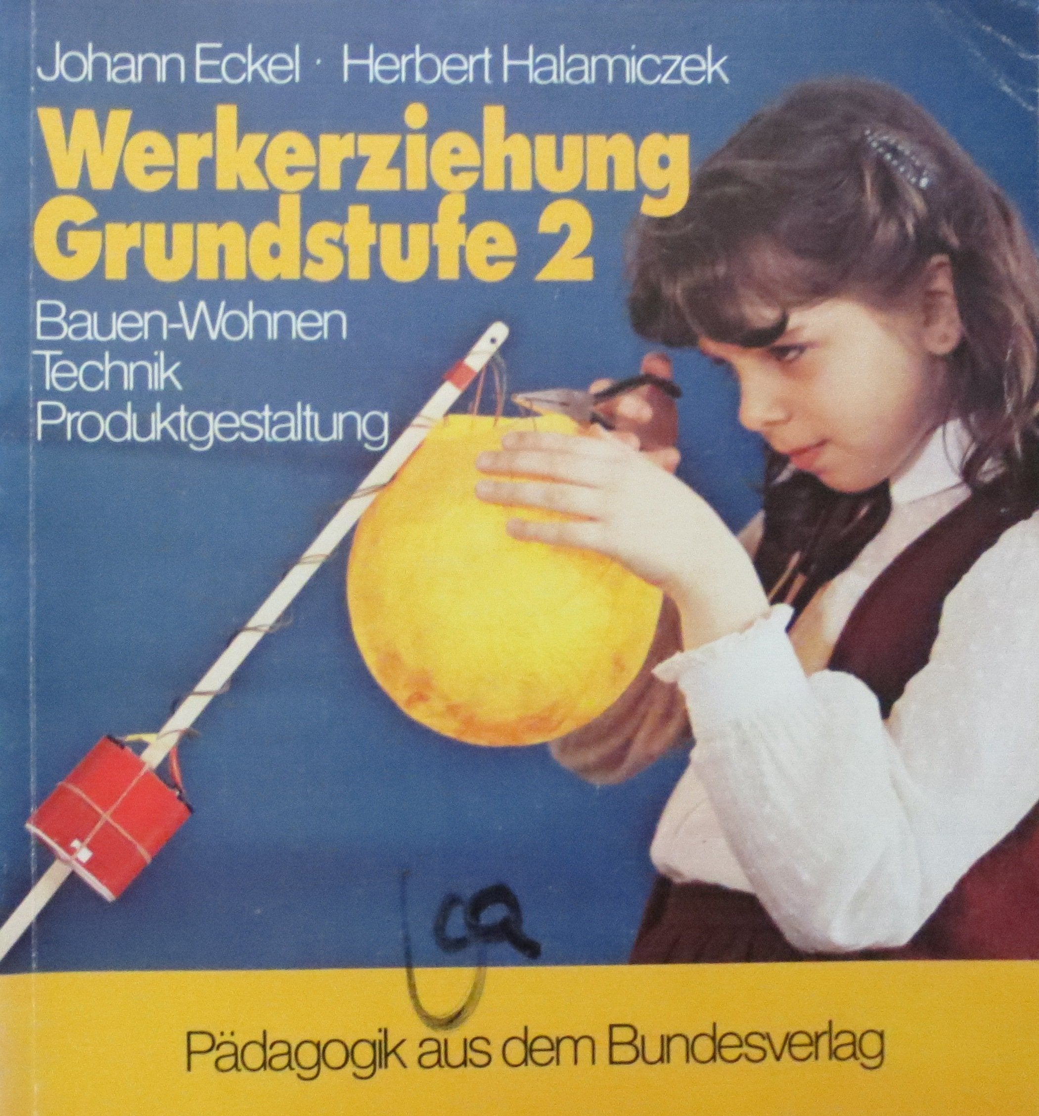 Werkerziehung Grundstufe 2: Bauen - Wohnen, Technik, Produktgestaltung Business & Technology