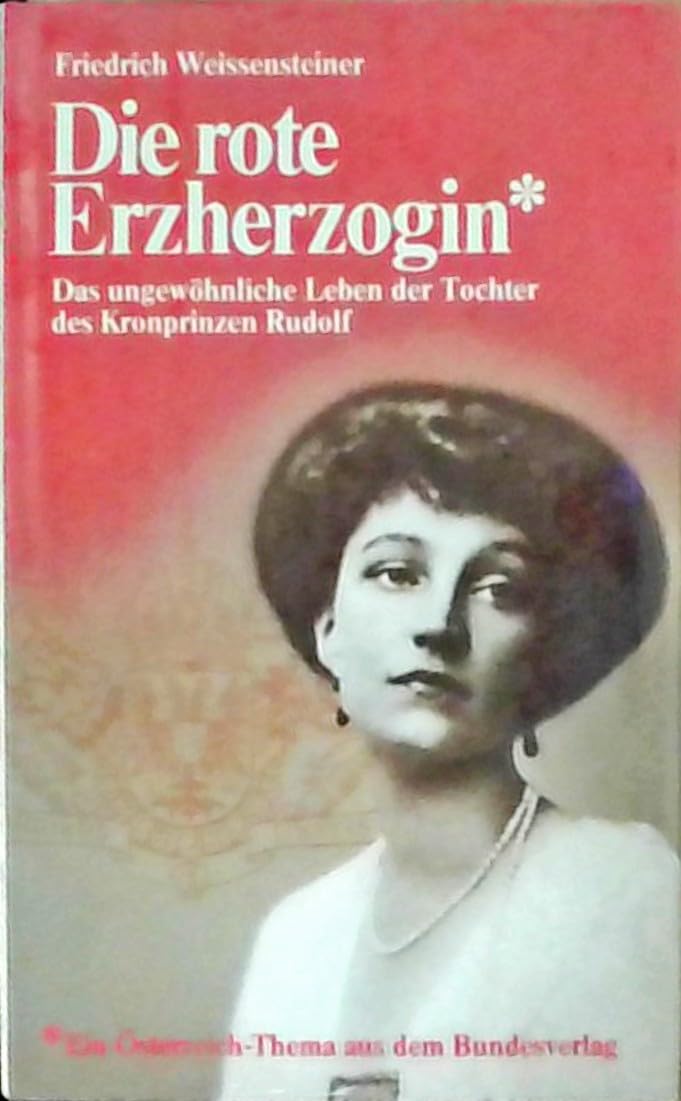 Die rote Herzogin Das ungewöhnliche Leben der Tochter des Kronprinzen Rudolf: Versuch einer Biographie Politics & Society