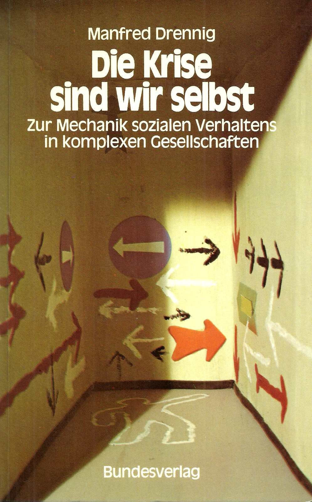 Die Krise sind wir selbst. Zur Mechanik sozialen Verhaltens in komplexen Gesellschaften Politics & History