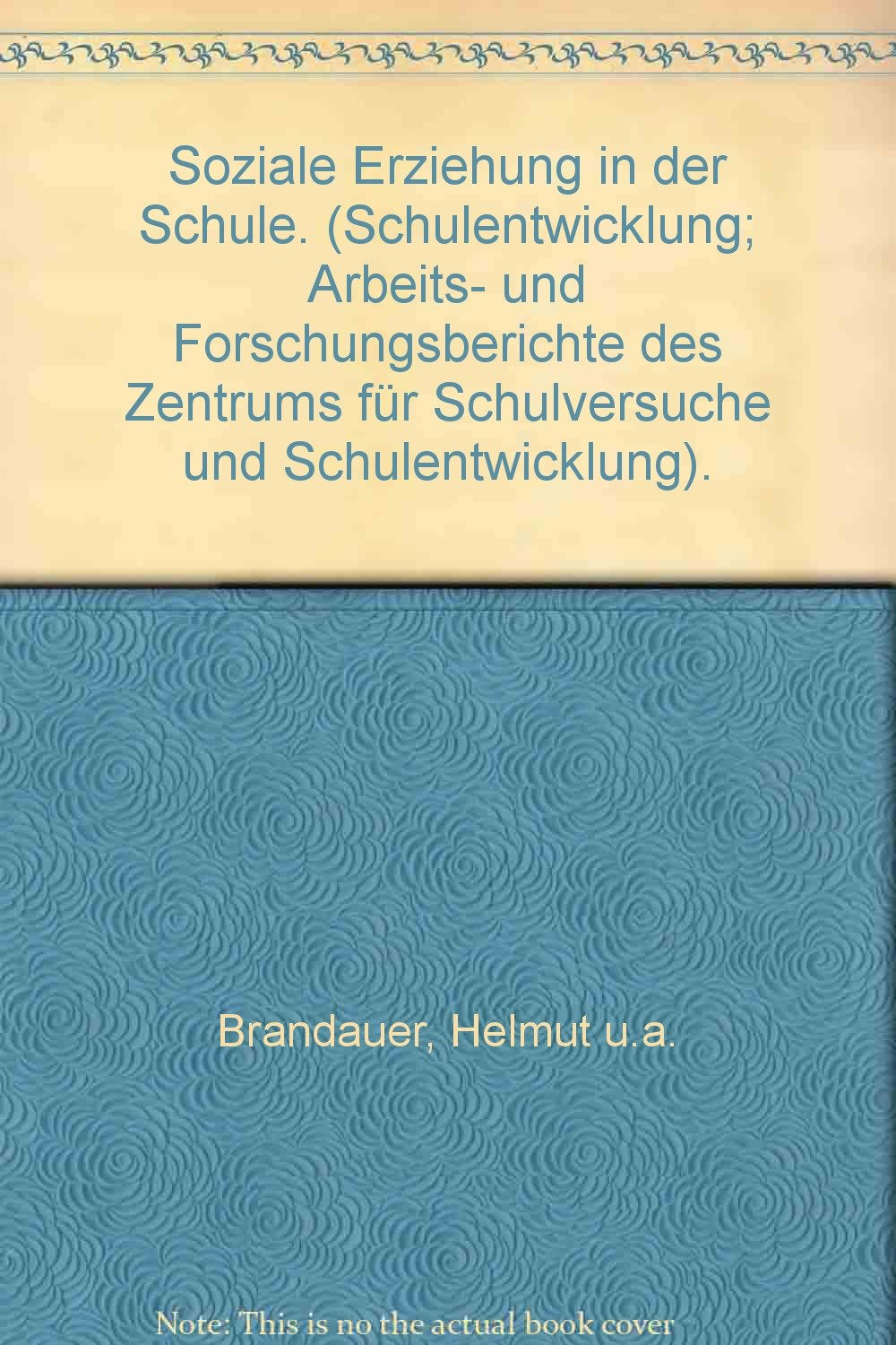 Soziale Erziehung in der Schule. (Schulentwicklung Arbeits- und Forschungsberichte des Zentrums für Schulversuche und Schulentwicklung). Parents & Children
