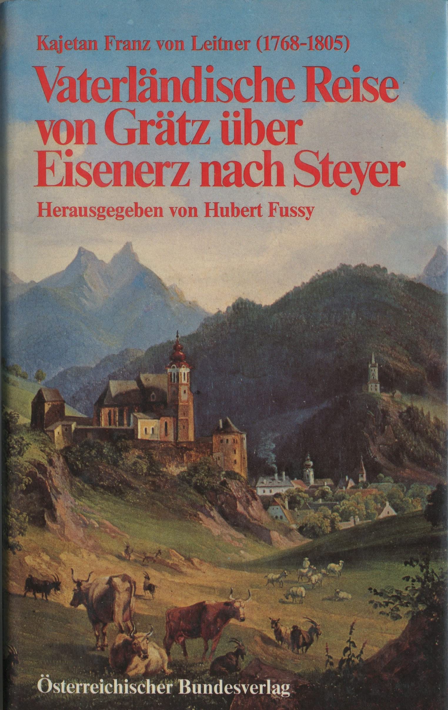 Vaterländische Reise von Grätz über Eisenerz nach Steyer Books