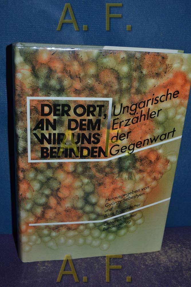 Der Ort, an dem wir uns befinden. Ungarische Erzähler der Gegenwart Books