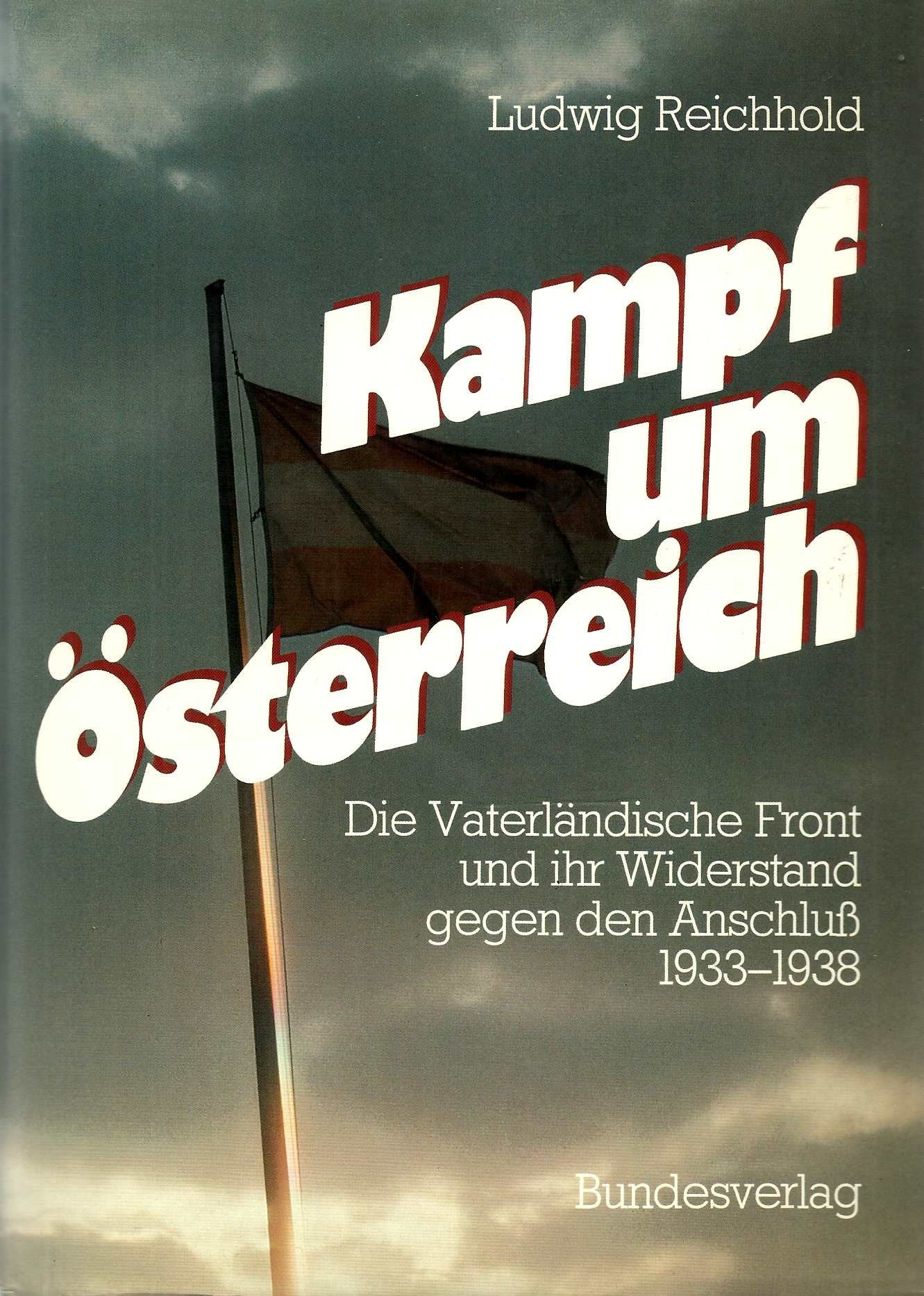 Kampf um Österreich. Die vaterländische Front und ihr Widerstand gegen den Anschluss 1933-1938 Books