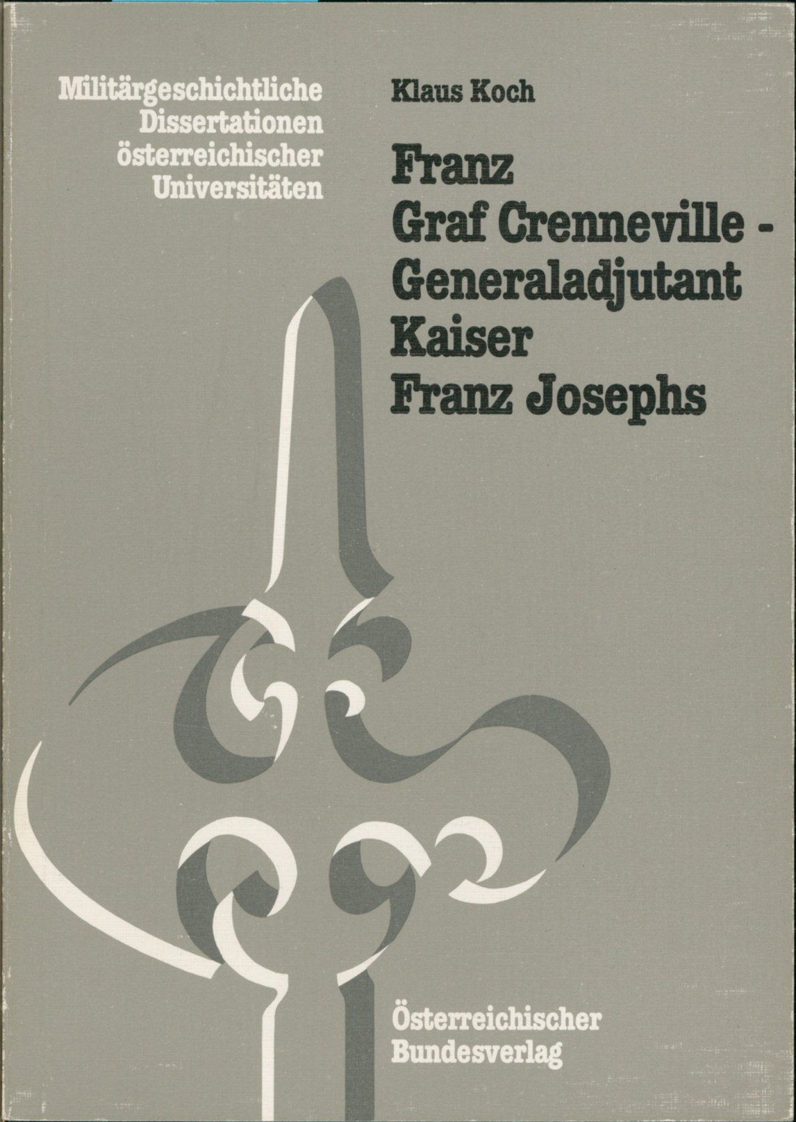 Franz Graf Crenneville - Generaladjutant Kaiser Franz Josephs. Politik und Militär zwischen Krimkrieg und Königgrätz Politics & Society Books