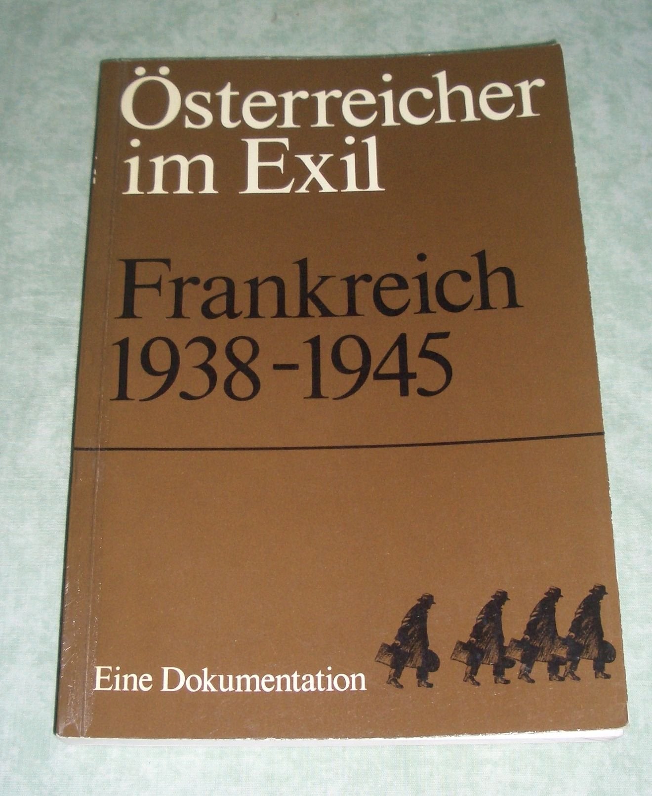 Österreicher im Exil - Frankreich 1938-1945 German history