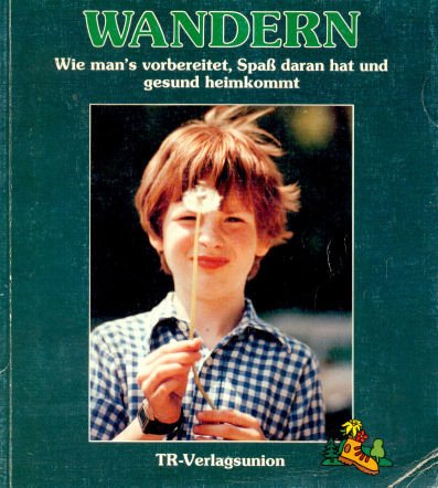Wandern. Wie man's vorbereitet, Spass dran hat uns gesund heimkommt Books