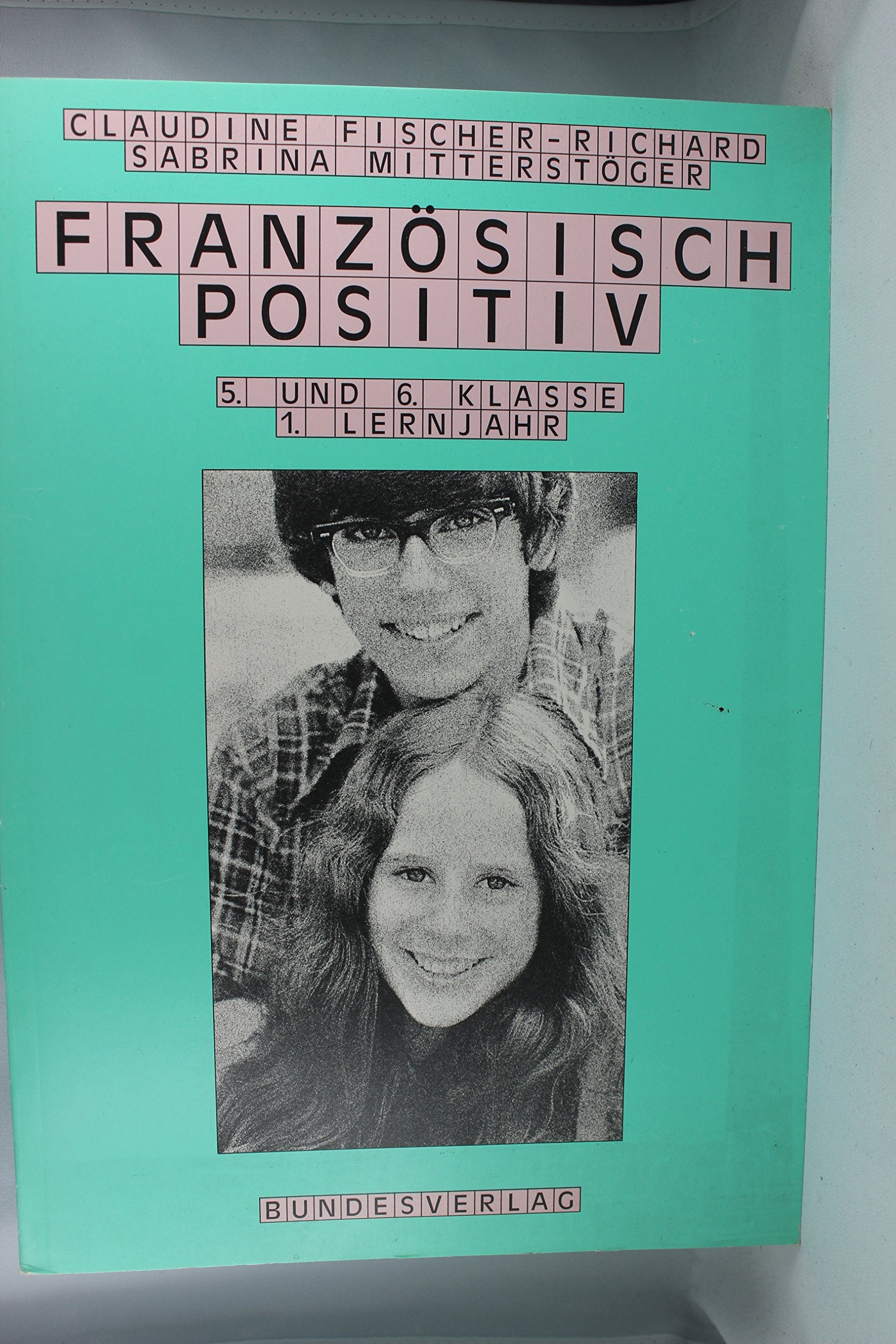 Französisch positiv!: 5. und 6. Klasse, 1. Lernjahr. Mit Lösungsheft Foreign Languages ​​& Dictionaries