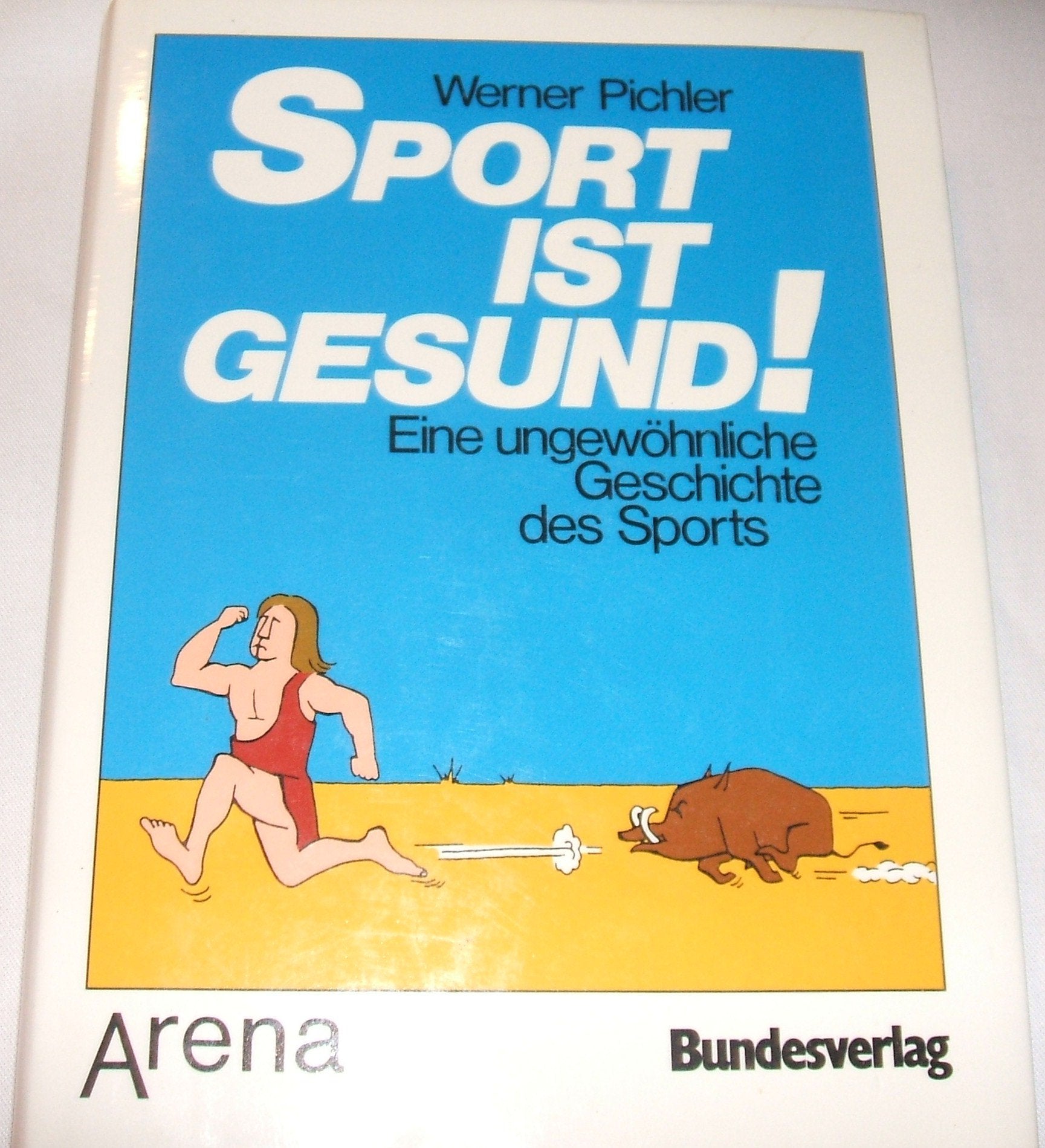 Sport ist gesund !. Eine ungewöhnliche Geschichte des Sports. 1. Auflage. Politics & History
