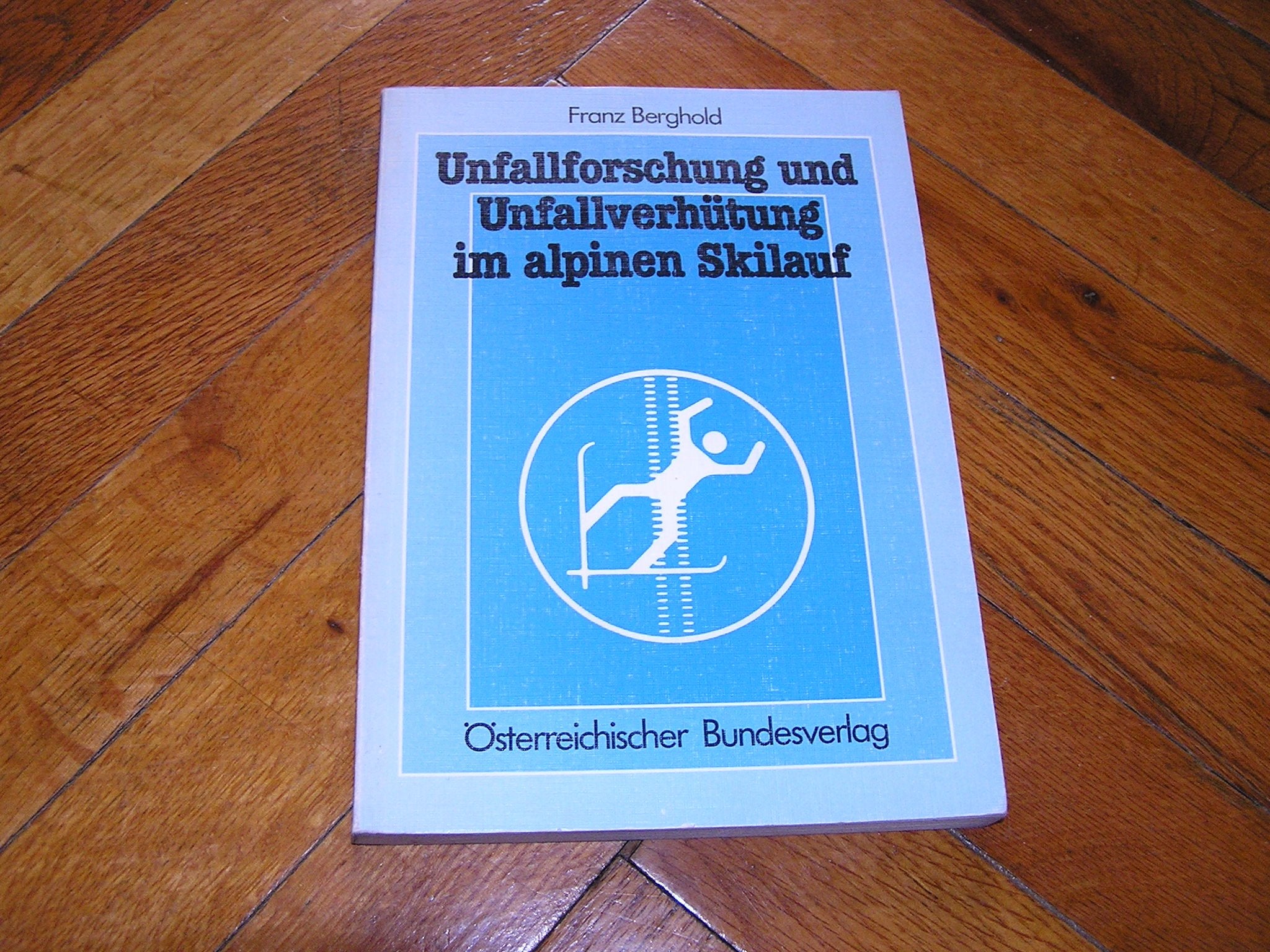 Unfallforschung und Unfallverhütung im alpinen Skilauf: Ein Beitrag zur Neugestaltung der Skiunfallforschung und Verbesserung der Unfallvorbeugung Leisure & Fun