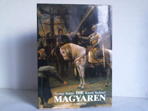 Die Magyaren. Geburt einer europäischen Nation Books