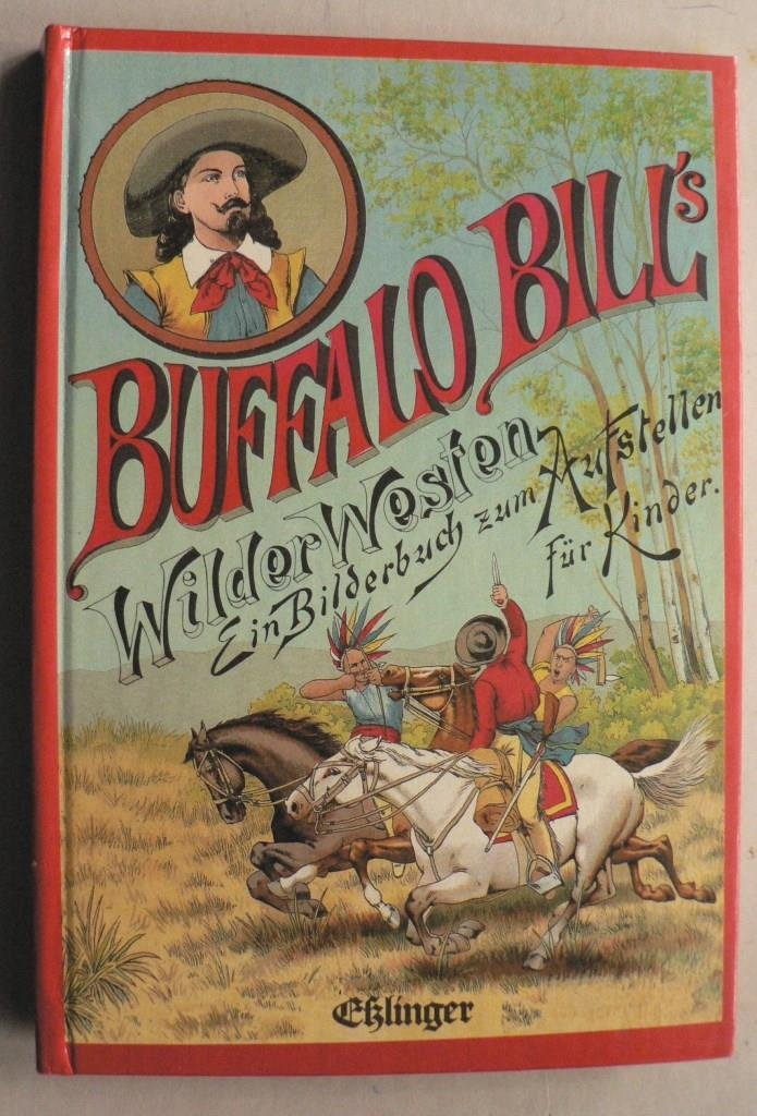 Buffalo Bill's Wilder Westen: Ein Bilderbuch zum Aufstellen für Kinder Books