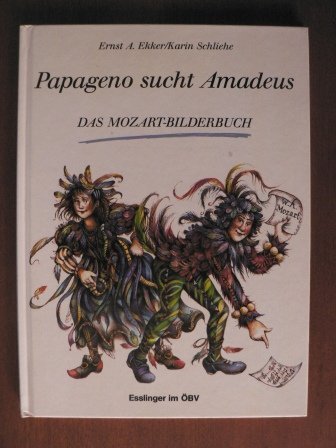 Papageno sucht Amadeus. Ein Mozart-Bilderbuch Arts & Music