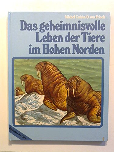 Das geheimnisvolle Leben der Tiere im Hohen Norden Natural Sciences