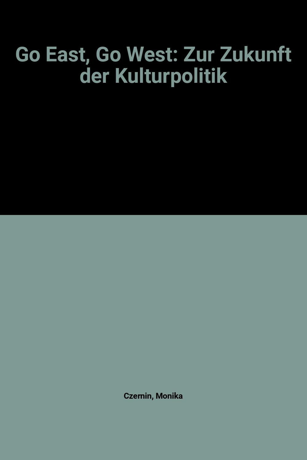 Go East, Go West: Zur Zukunft der Kulturpolitik Books