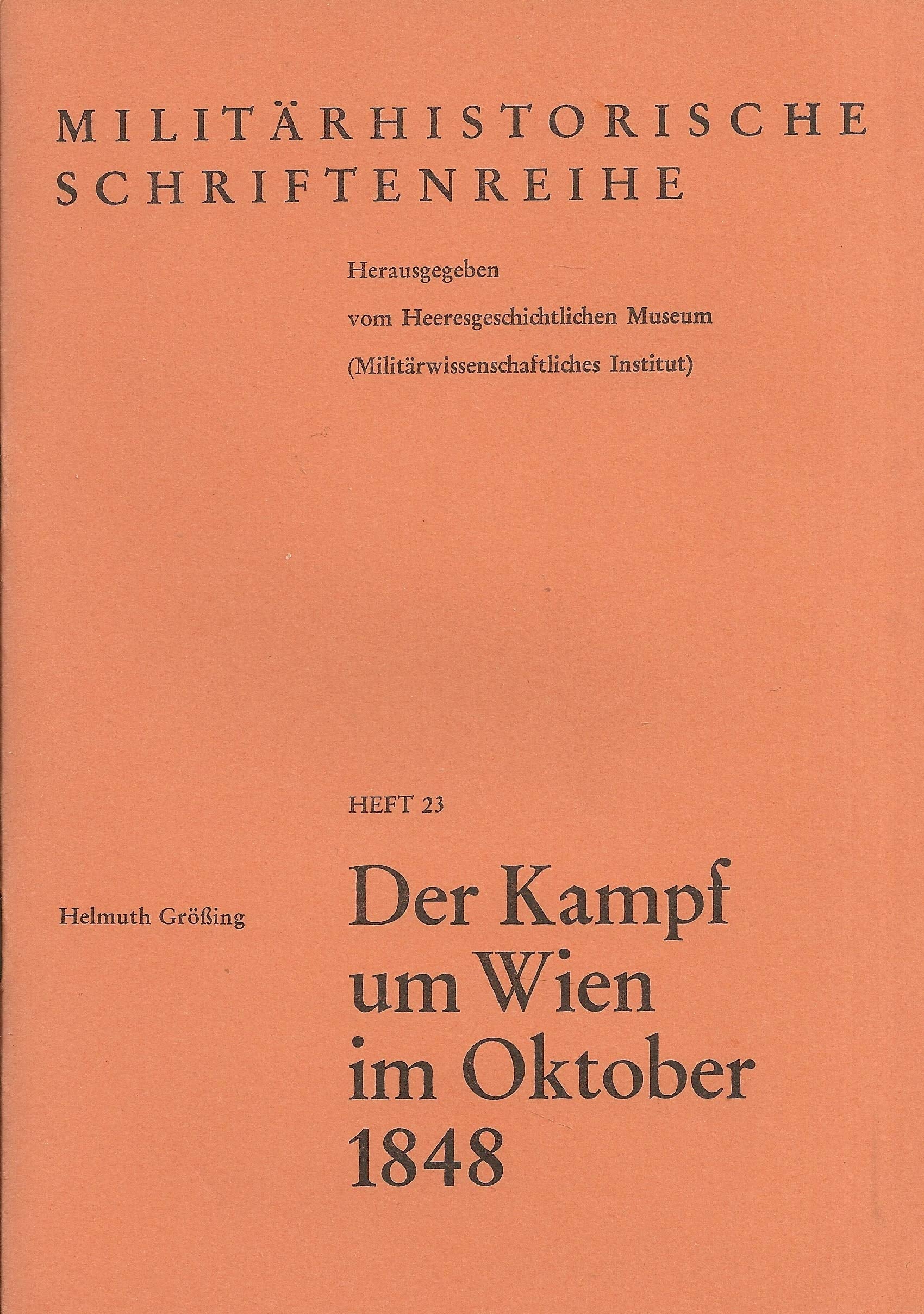 Militärhistorische Schriftenreihe Heft 23: Der Kampf um Wien im Oktober 1848 Books